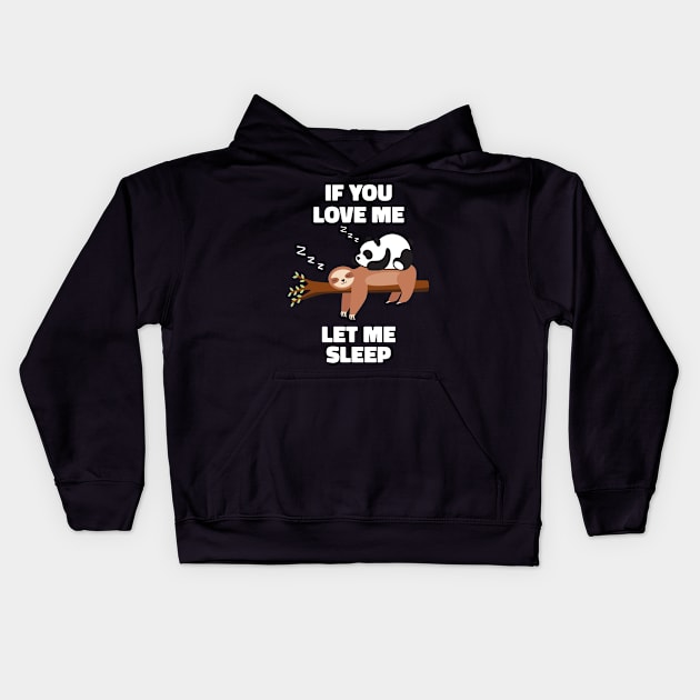 If you Love Me Let Me Sleep Sleeping Sloth and Panda Kids Hoodie by uncommontee